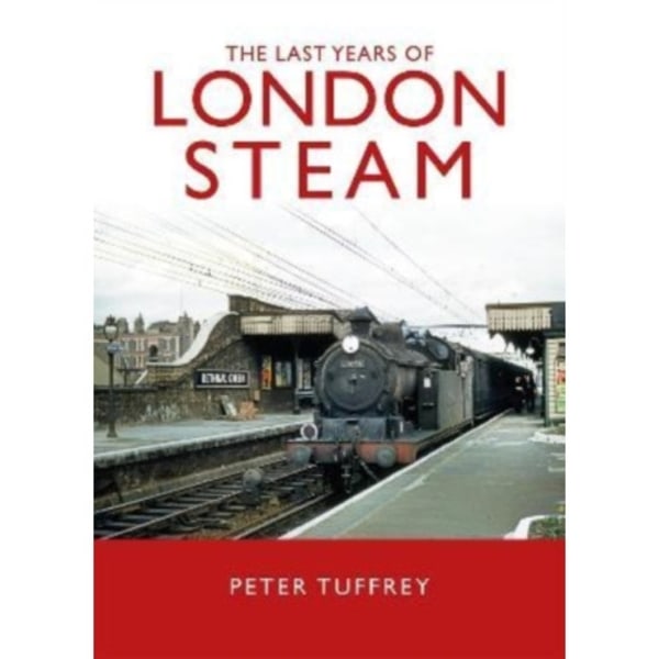 The Last Years of London Steam (inbunden, eng)