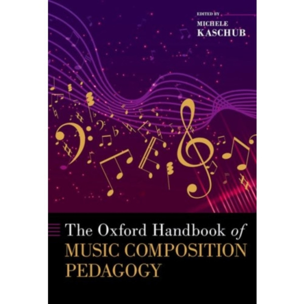 The Oxford Handbook of Music Composition Pedagogy (inbunden, eng)