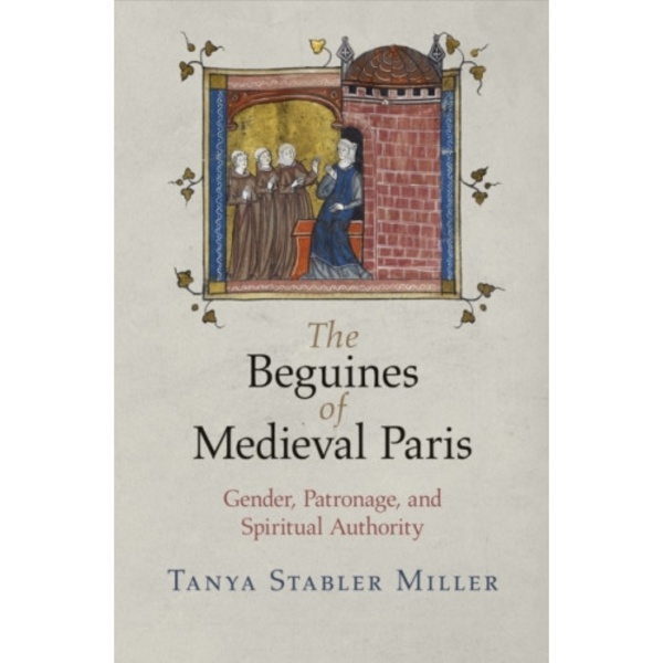 The Beguines of Medieval Paris (häftad, eng)