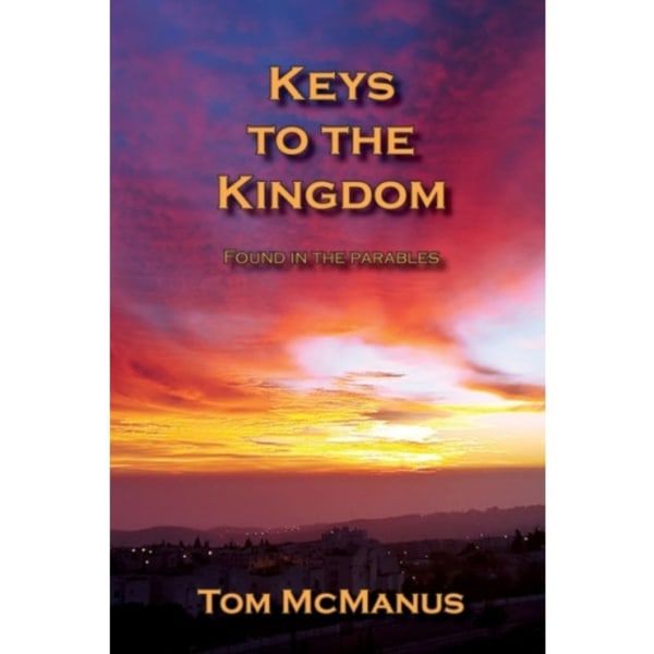 Keys to the Kingdom Found in the Parables (häftad, eng)