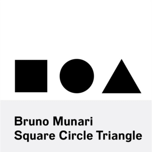 Bruno Munari: Square, Circle, Triangle (häftad, eng)