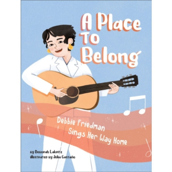 A Place to Belong: Debbie Friedman Sings Her Way Home (inbunden, eng)