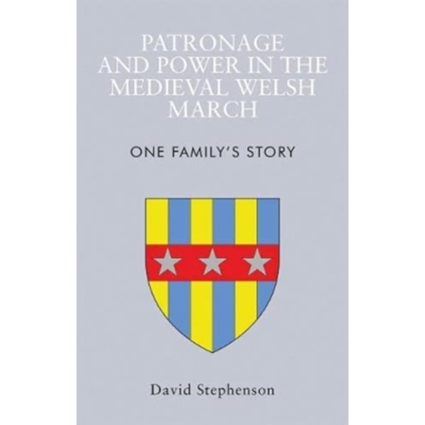 Patronage and Power in the Medieval Welsh March (häftad, eng)