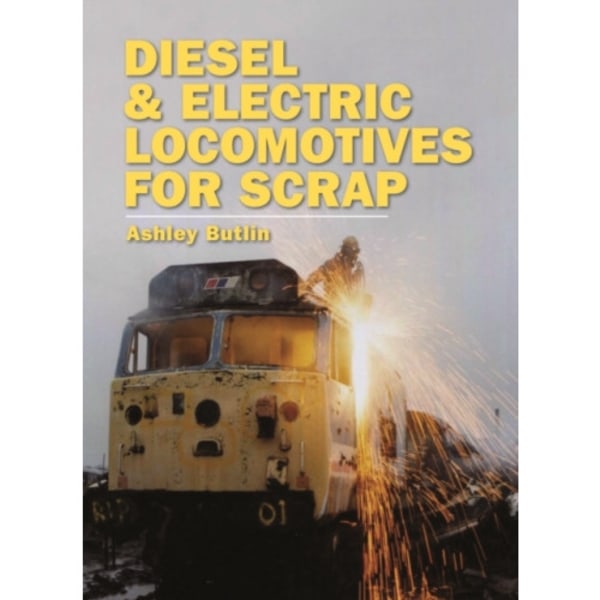 Diesel and Electric Locomotives for Scrap (inbunden, eng)