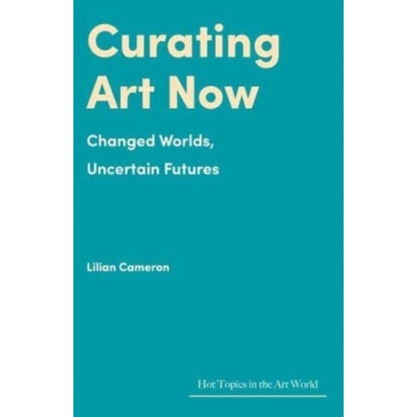 Curating Art Now (inbunden, eng)