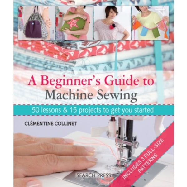A Beginner's Guide to Machine Sewing (häftad, eng)