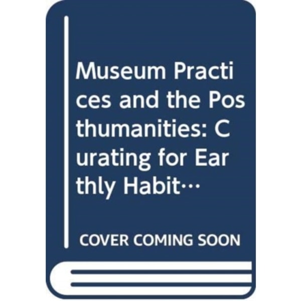 Museum Practices and the Posthumanities (häftad, eng)
