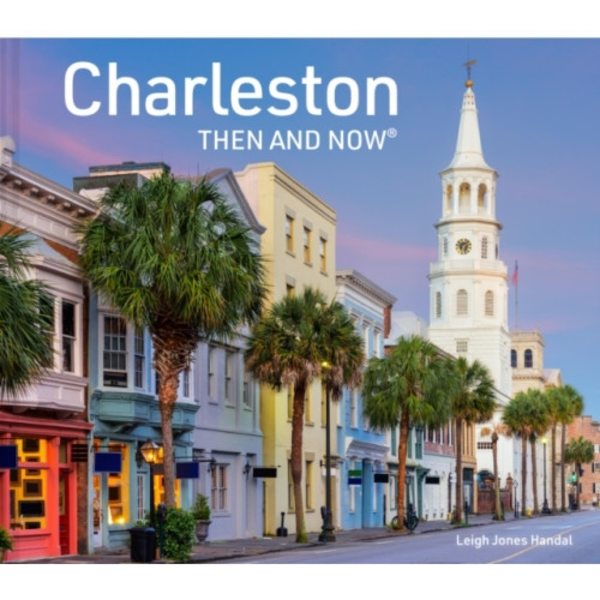 Charleston Then and Now (inbunden, eng)