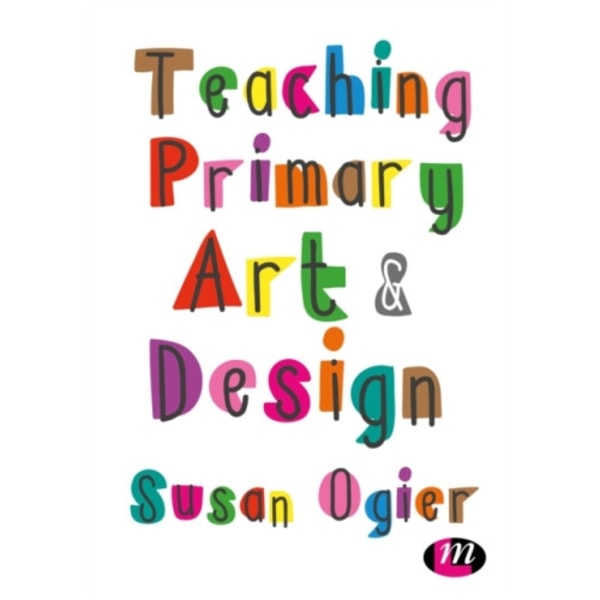 Teaching Primary Art and Design (häftad, eng)