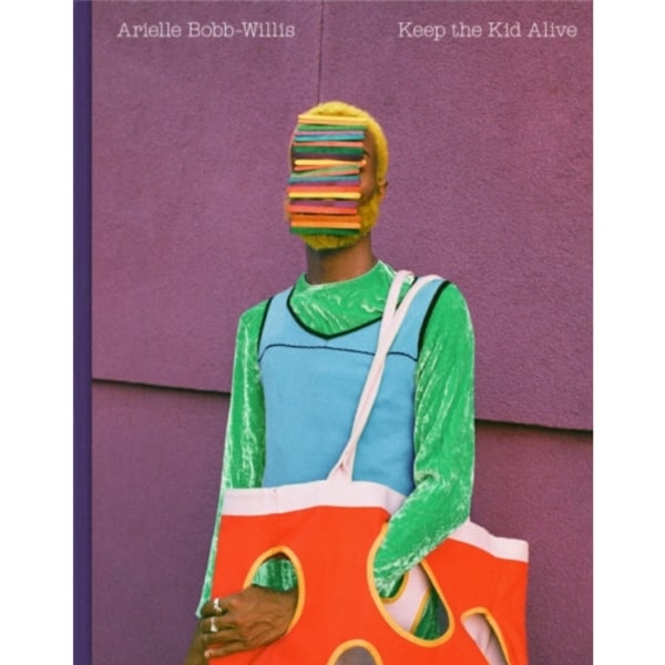Arielle Bobb-Willis: Keep the Kid Alive (inbunden, eng)