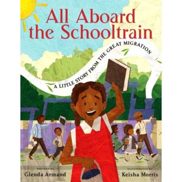 All Aboard the Schooltrain: A Little Story from the Great Migration (inbunden, eng)