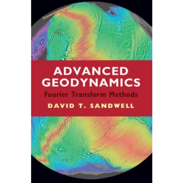 Advanced Geodynamics (inbunden, eng)