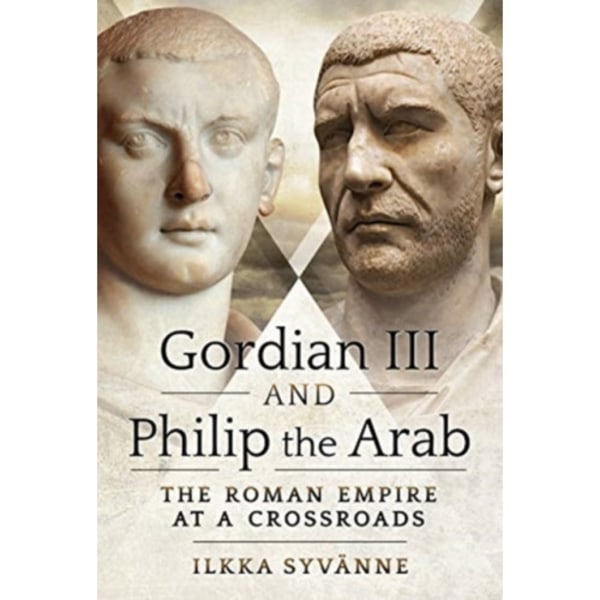 Gordian III and Philip the Arab (inbunden, eng)