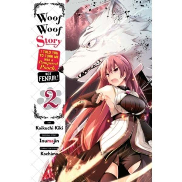 Woof Woof Story: I Told You to Turn Me Into a Pampered Pooch, Not Fenrir!, Vol. 2 (häftad, eng)