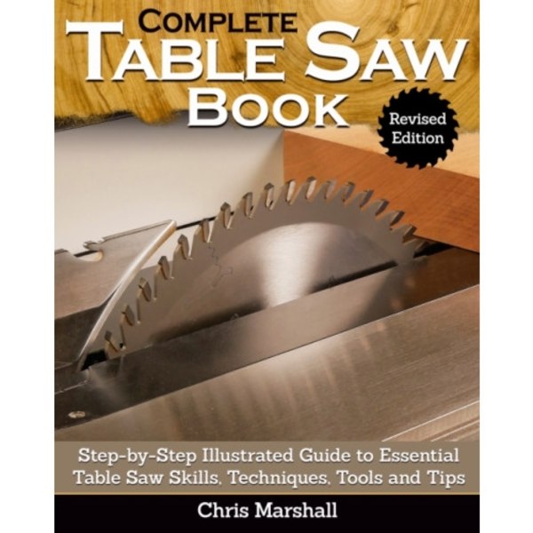 Complete Table Saw Book, Revised Edition (häftad, eng)