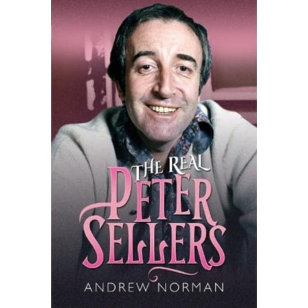 The Real Peter Sellers (inbunden, eng)