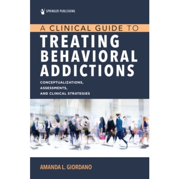 A Clinical Guide to Treating Behavioral Addictions (häftad, eng)