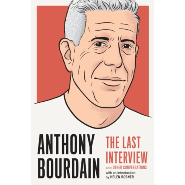 Anthony Bourdain: The Last Interview (häftad, eng)