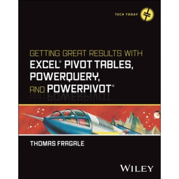 Getting Great Results with Excel Pivot Tables, PowerQuery and PowerPivot (häftad, eng)