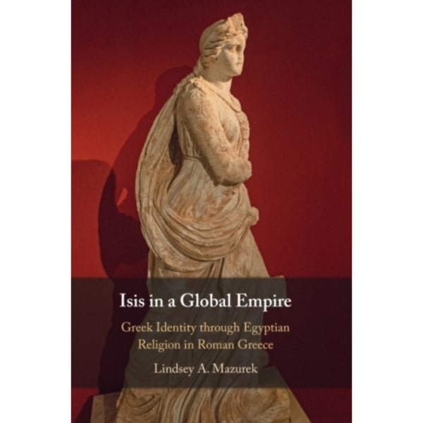 Isis in a Global Empire (inbunden, eng)