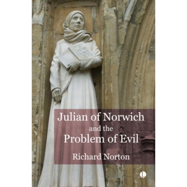 Julian of Norwich and the Problem of Evil (inbunden, eng)