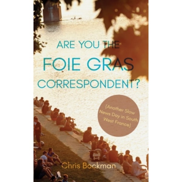 Are You the Foie Gras Correspondent? (häftad, eng)