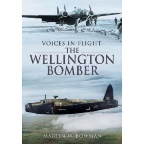 Voices in Flight: The Wellington Bomber (häftad, eng)