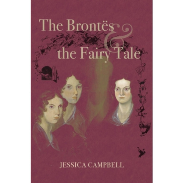 The Brontes and the Fairy Tale (inbunden, eng)