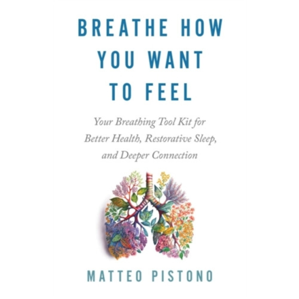 Breathe How You Want to Feel (häftad, eng)
