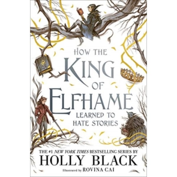 How the King of Elfhame Learned to Hate Stories (The Folk of the Air series) (inbunden, eng)
