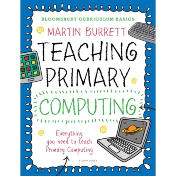 Bloomsbury Curriculum Basics: Teaching Primary Computing (häftad, eng)