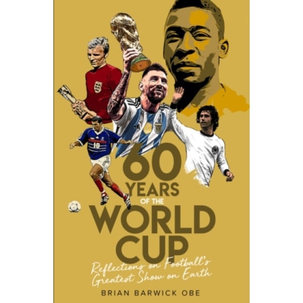 Sixty Years of the World Cup (inbunden, eng)