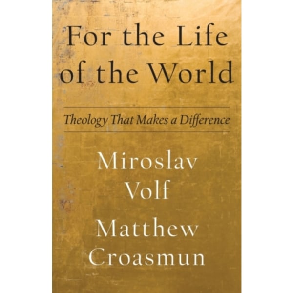 For the Life of the World – Theology That Makes a Difference (häftad, eng)