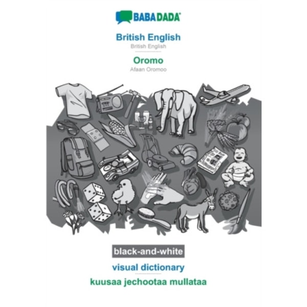 BABADADA black-and-white, British English - Oromo, visual dictionary - kuusaa jechootaa mullataa (häftad, eng)