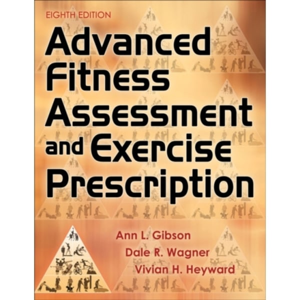 Advanced Fitness Assessment and Exercise Prescription (inbunden, eng)
