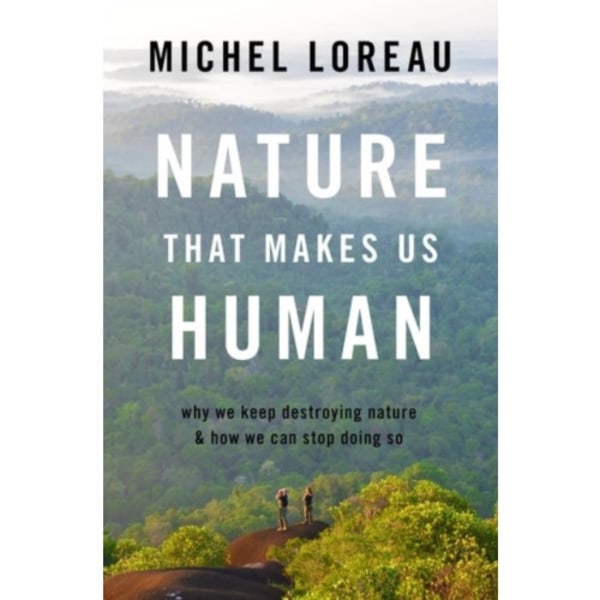 Nature That Makes Us Human (inbunden, eng)