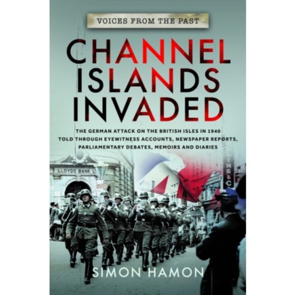 Voices from the Past: Channel Islands Invaded (häftad, eng)