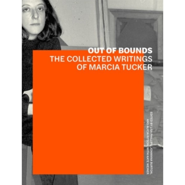 Out of Bounds – The Collected Writings of Marcia Tucker (häftad, eng)