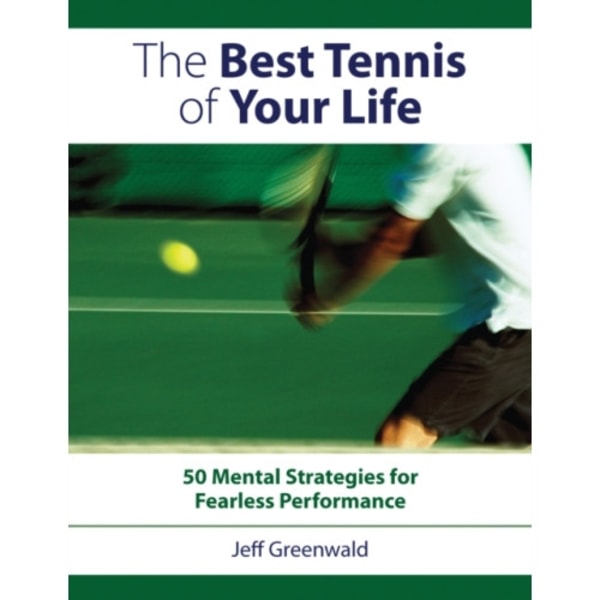 The Best Tennis of Your Life (häftad, eng)