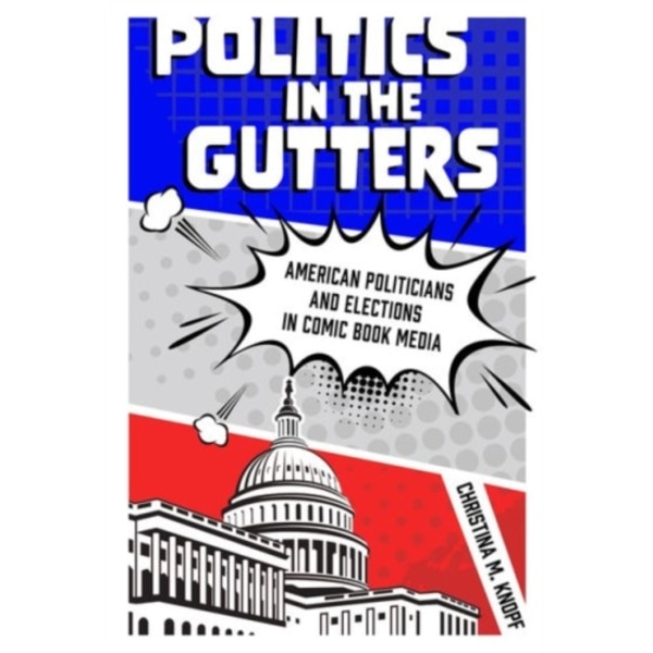 Politics in the Gutters (inbunden, eng)