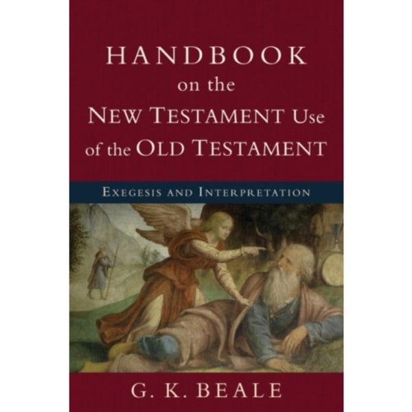 Handbook on the New Testament Use of the Old Tes – Exegesis and Interpretation (häftad, eng)