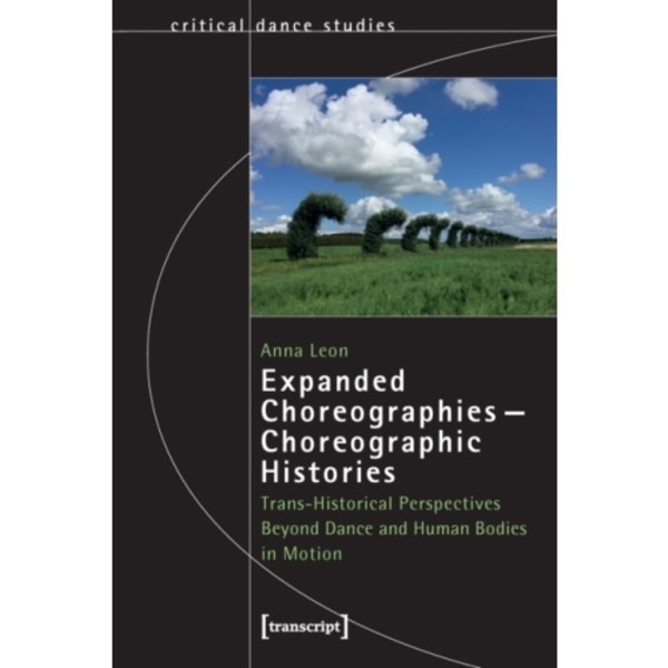Expanded Choreographies—Choreographic Histories (häftad, eng)