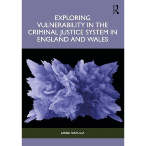 Exploring Vulnerability in the Criminal Justice System in England and Wales (häftad, eng)