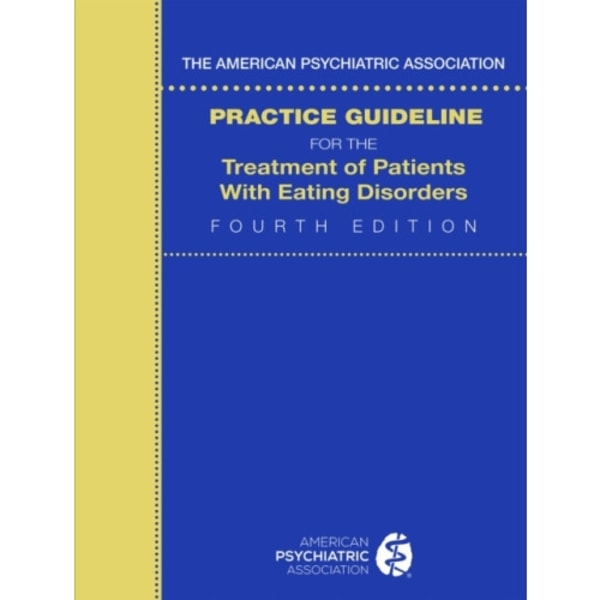 The American Psychiatric Association Practice Guideline for the Treatment of Patients with Eating Disorders (häftad, eng)