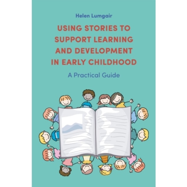 Using Stories to Support Learning and Development in Early Childhood (häftad, eng)