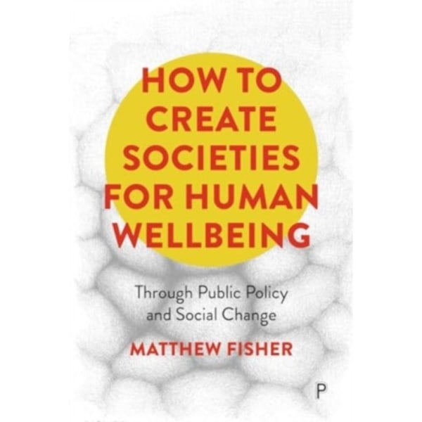 How To Create Societies for Human Wellbeing (häftad, eng)