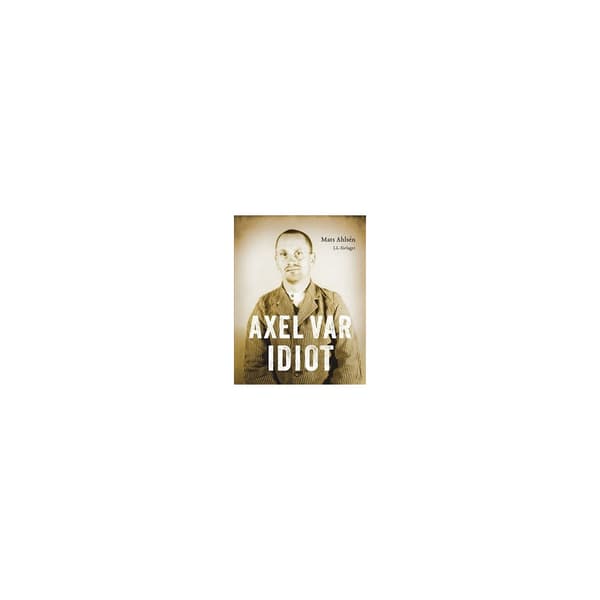 Axel var idiot (inbunden)