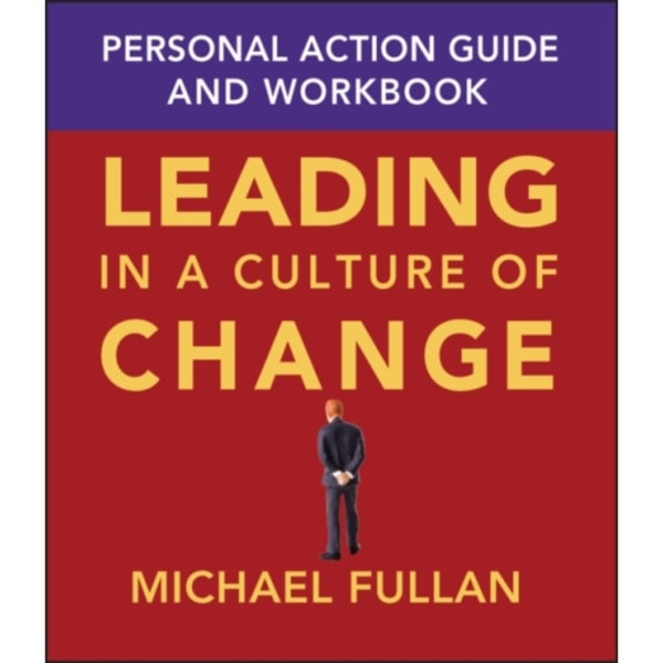 Leading in a Culture of Change Personal Action Guide and Workbook (häftad, eng)