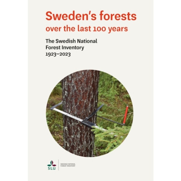 Sweden's forests over the last 100 years : The Swedish national forest inventory 1923-2023 (häftad, eng)