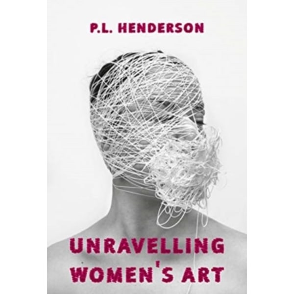 Unravelling Women's Art (häftad, eng)